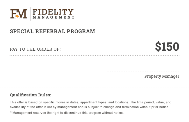 Fidelity Special Referral Program - $150 off Coupon - print this out and bring it to the property to redeem